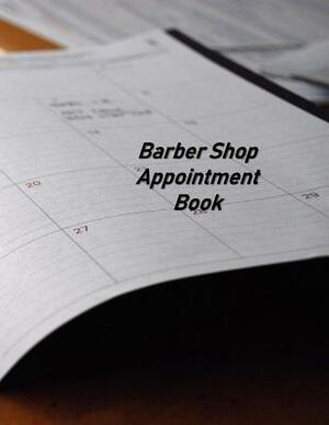 Barber Shop Appointment Book: Hourly Appointment Book by Beth Johnson