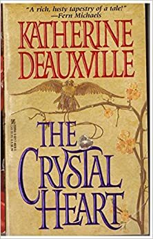 The Crystal Heart by Katherine Deauxville