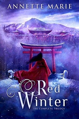 Red Winter: The Complete Trilogy by Annette Marie