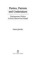 Parties, Patriots, and Undertakers: Parliamentary Politics in Early Hanoverian Ireland by Patrick McNally