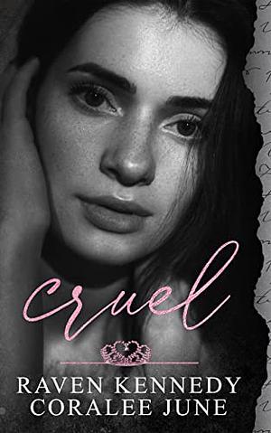 Cruel by Coralee June, Raven Kennedy