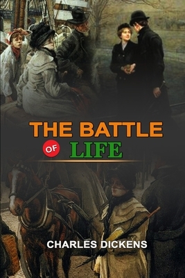 The Battle of Life by Charles Dickens: Classic Edition Annotated Illustrations : Classic Edition Annotated Illustrations by Charles Dickens