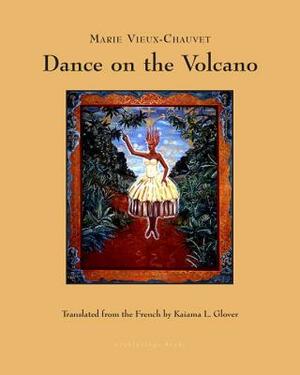 Dance on the Volcano by Marie Vieux-Chauvet