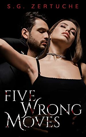 Five Wrong Moves by S.G. Zertuche