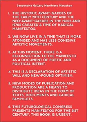 Serpentine Gallery Manifesto Marathon by Hans Ulrich Obrist, Nicola Lees, Julia Peyton-Jones