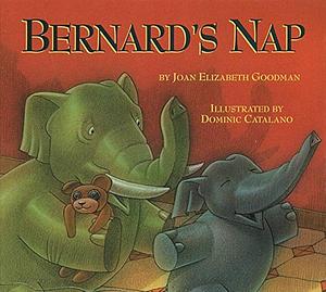Bernard's Nap: By Joan Elizabeth Goodman by Joan E. Goodman