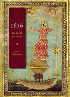 1616: The World in Motion by Thomas Christensen