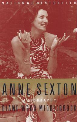 Anne Sexton: A Biography by Diane Middlebrook