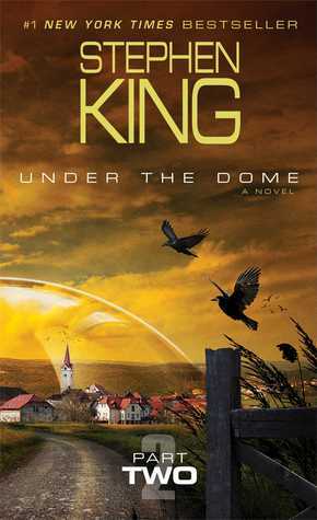 Under the Dome: Part Two by Stephen King