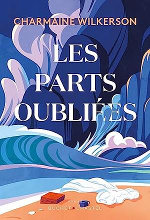 Les Parts oubliées by Charmaine Wilkerson