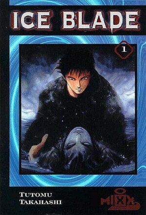 Ice Blade, Vol. 1 by Tsutomu Takahashi