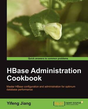 Hbase Administration Cookbook by Yifeng Jiang