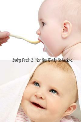 Baby First 3 Months (Daily Schedule) by Tricia Lee
