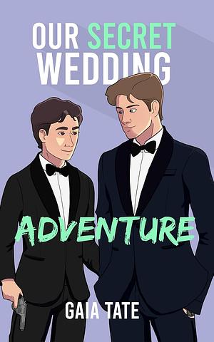 Our Secret Wedding Adventure by Gaia Tate