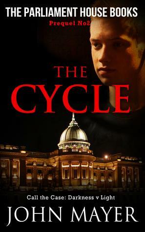 The Cycle: The second prequel in the Parliament House Books series. by John Mayer