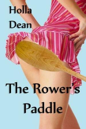 The Rower's Paddle by Holla Dean