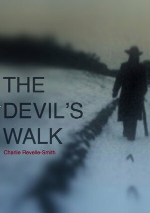 The Devil's Walk by Charlie Revelle-Smith