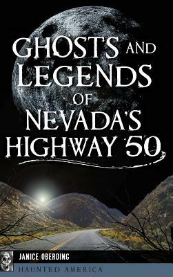 Ghosts and Legends of Nevada's Highway 50 by Janice Oberding