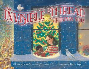An Invisible Thread Christmas Story: A True Story Based on the #1 New York Times Bestseller by Alex Tresniowski, Laura Schroff