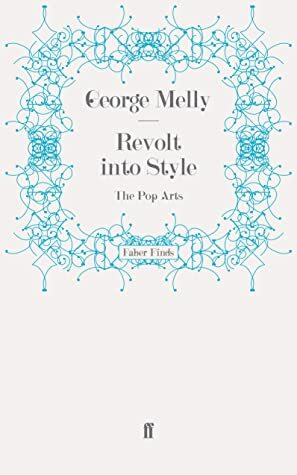 Revolt Into Style by George Melly