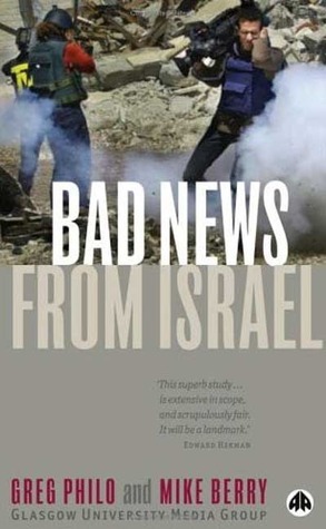Bad News From Israel by Greg Philo, Mike Berry
