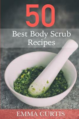 50 Best Body Scrub Recipes by Emma Curtis