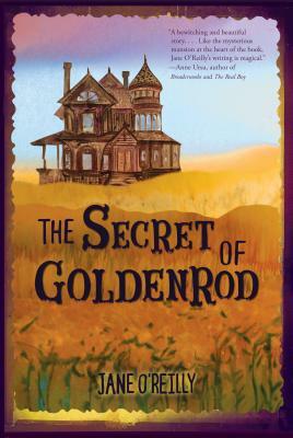 The Secret of Goldenrod by Jane O'Reilly