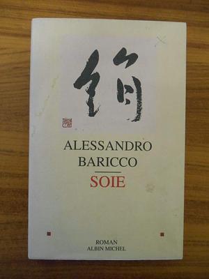 Soie Baricco by Alessandro Baricco, Alessandro Baricco