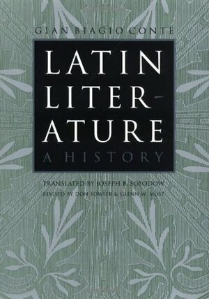 Latin Literature: A History by Joseph B. Solodow, Gian Biagio Conte