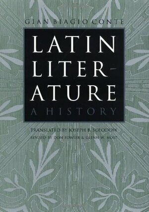 Latin Literature: A History by Gian Biagio Conte, Joseph B. Solodow