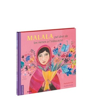 Malala: pel dret de les nenes a l'educació by Raphaële Frier