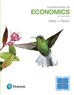 Foundations of Economics Plus Myeconlab by Robin Bade, Michael Parkin