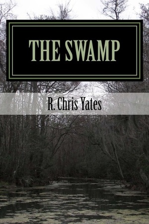 The Swamp by R. Chris Yates