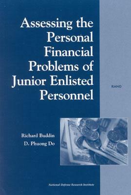 Assessing the Personal Financial Problems of Junior Enlisted Personnel by Phuong D. Do, Richard Buddin