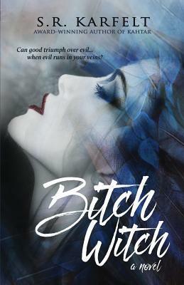 Bitch Witch by S.R. Karfelt