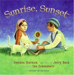 Sunrise, Sunset by Ian Schoenherr, Sheldon Harnick, Jerry Bock