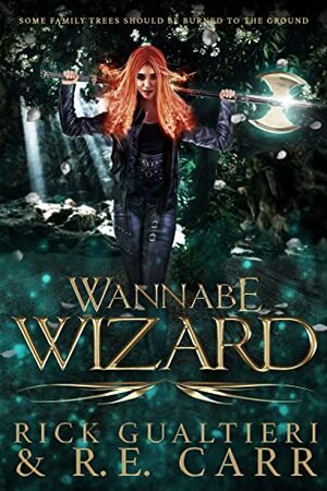 Wannabe Wizard: From the Tome of Bill Universe by R.E. Carr, Rick Gualtieri