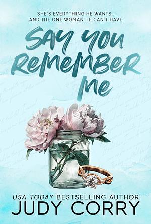 Say You'll Remember Me by Judy Corry