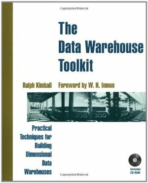 The Data Warehouse Toolkit: Practical Techniques for Building Dimensional Data Warehouses by Ralph Kimball