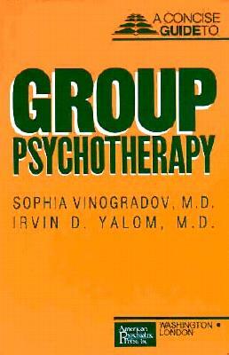 Concise Guide to Group Psychotherapy by Sophia Vinogradov, Irvin D. Yalom