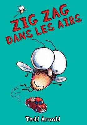 Zig Zag Dans les Airs = Fly High, Fly Guy! by Tedd Arnold