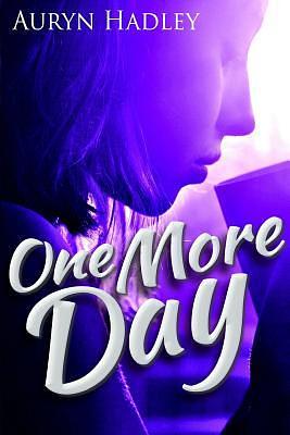 One More Day by Auryn Hadley