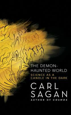 The Demon-Haunted World: Science as a Candle in the Dark by Carl Sagan