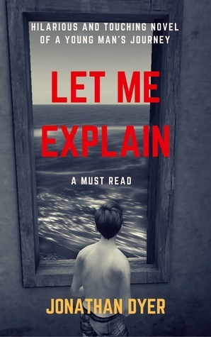 Let Me Explain by Jonathan Dyer