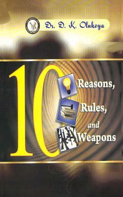 10 Reasons, 10 Rules, 10 Weapons by D. K. Olukoya