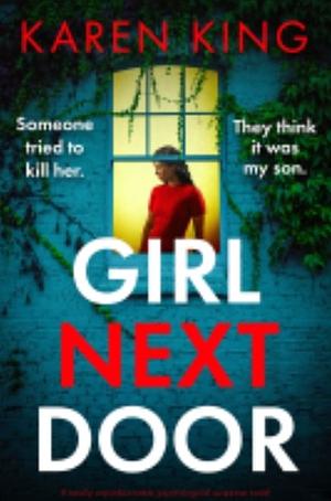 Girl Next Door: A totally unputdownable psychological suspense novel by Karen King, Karen King