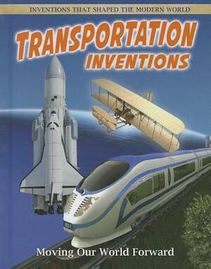 Transportation Inventions: Moving Our World Forward by Jill Bryant