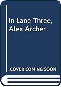 In Lane Three, Alex Archer by Tessa Duder