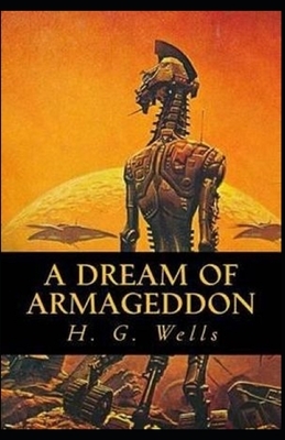 A Dream of Armageddon Illustrated by H.G. Wells