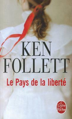 Le Pays de La Liberte by Ken Follett, Ken Follett